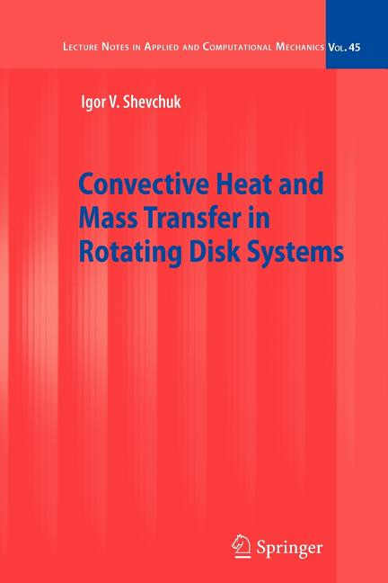 Convective Heat and Mass Transfer in Rotating Disk Systems (2009)