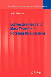 Convective Heat and Mass Transfer in Rotating Disk Systems (2009)