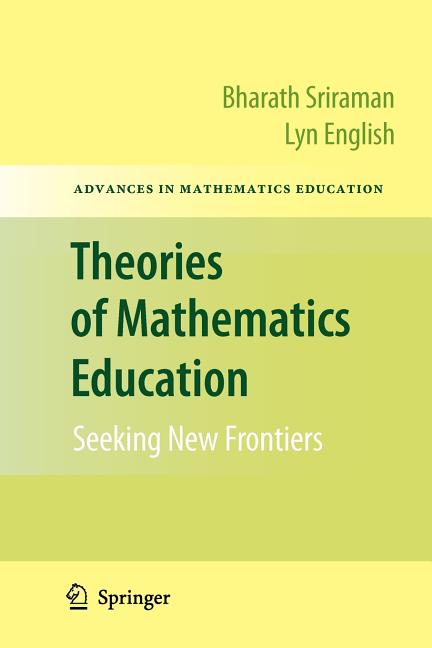 Theories of Mathematics Education: Seeking New Frontiers (2010)