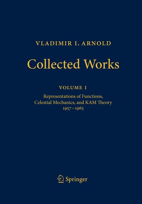 Vladimir I. Arnold - Collected Works: Representations of Functions, Celestial Mechanics, and Kam Theory 1957-1965 (2010)