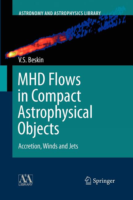 Mhd Flows in Compact Astrophysical Objects: Accretion, Winds and Jets (2010)
