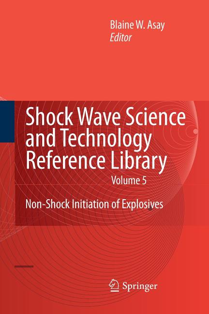 Shock Wave Science and Technology Reference Library, Vol. 5: Non-Shock Initiation of Explosives (2010)