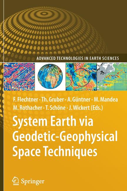 System Earth Via Geodetic-Geophysical Space Techniques (2010)