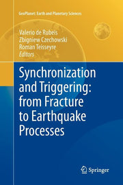 Synchronization and Triggering: From Fracture to Earthquake Processes: Laboratory, Field Analysis and Theories (2010)