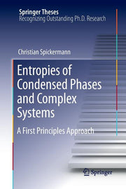 Entropies of Condensed Phases and Complex Systems: A First Principles Approach (2011)