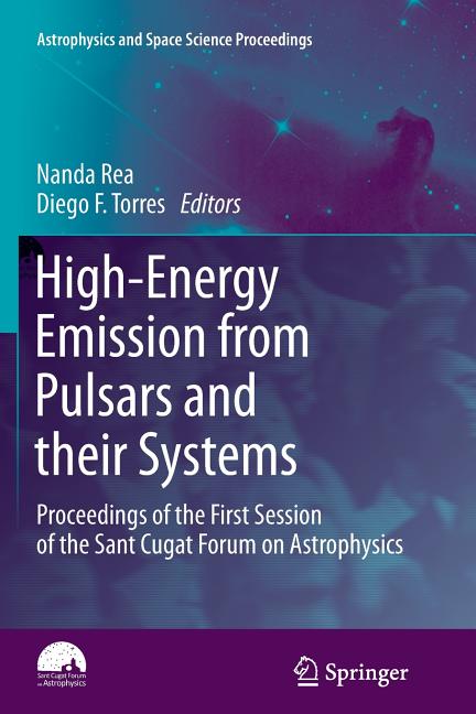 High-Energy Emission from Pulsars and Their Systems: Proceedings of the First Session of the Sant Cugat Forum on Astrophysics (2011)