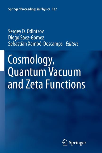 Cosmology, Quantum Vacuum and Zeta Functions: In Honor of Emilio Elizalde (2011)