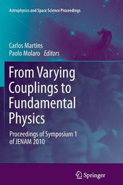From Varying Couplings to Fundamental Physics: Proceedings of Symposium 1 of Jenam 2010 (2011)