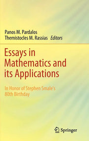 Essays in Mathematics and Its Applications: In Honor of Stephen Smale?s 80th Birthday (2012)
