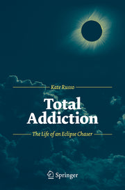 Total Addiction: The Life of an Eclipse Chaser (2012)