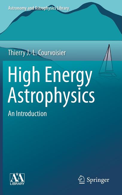 High Energy Astrophysics: An Introduction (2013)