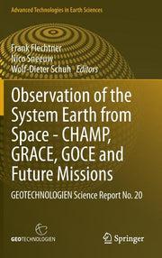 Observation of the System Earth from Space - Champ, Grace, Goce and Future Missions: Geotechnologien Science Report No. 20 (2014)
