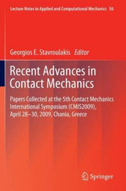 Recent Advances in Contact Mechanics: Papers Collected at the 5th Contact Mechanics International Symposium (Cmis2009), April 28-30, 2009, Chania, Gre