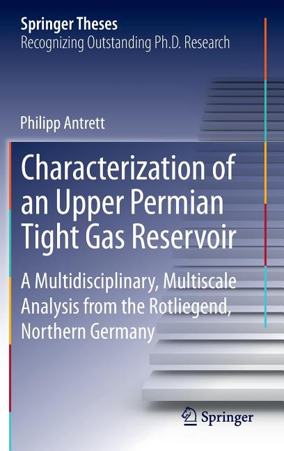 Characterization of an Upper Permian Tight Gas Reservoir: A Multidisciplinary, Multiscale Analysis from the Rotliegend, Northern Germany (2013)