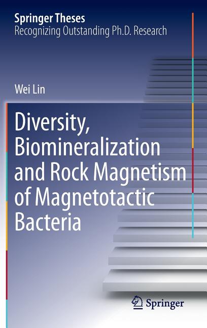 Diversity, Biomineralization and Rock Magnetism of Magnetotactic Bacteria (2013)