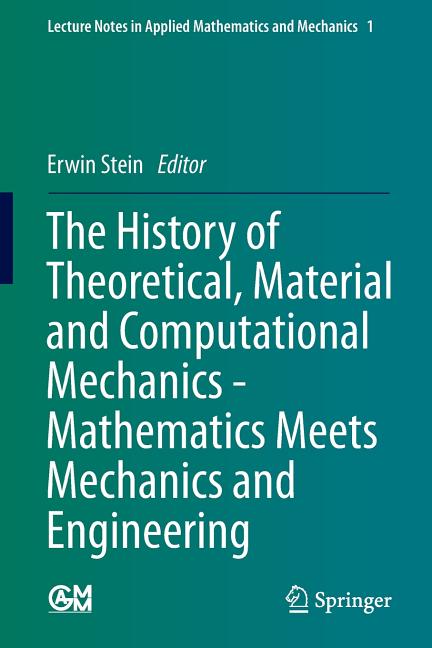The History of Theoretical, Material and Computational Mechanics - Mathematics Meets Mechanics and Engineering (2014)