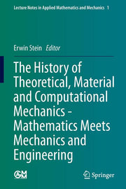 The History of Theoretical, Material and Computational Mechanics - Mathematics Meets Mechanics and Engineering (2014)
