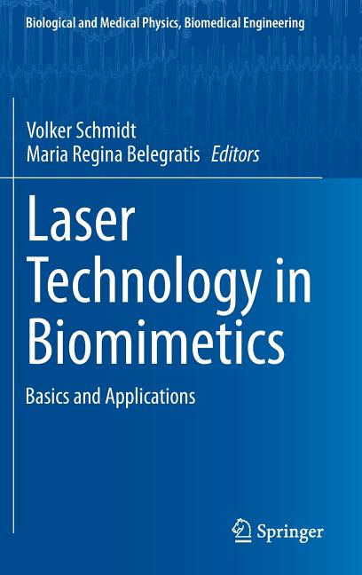 Laser Technology in Biomimetics: Basics and Applications (2013)