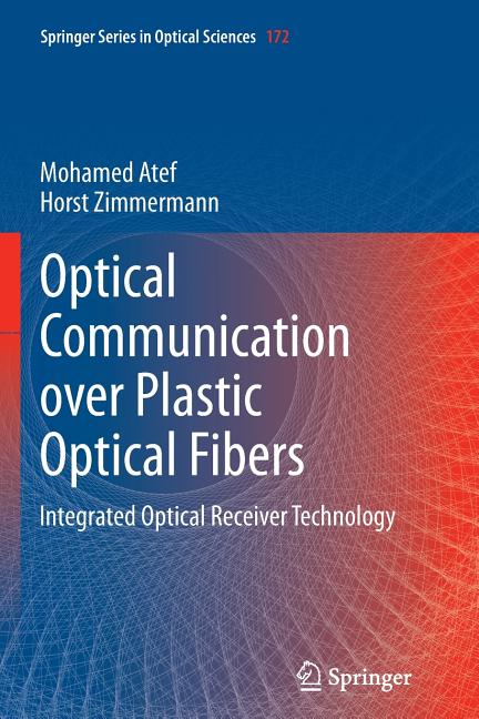 Optical Communication Over Plastic Optical Fibers: Integrated Optical Receiver Technology (2013)