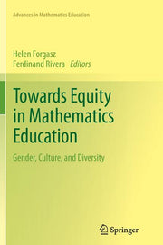 Towards Equity in Mathematics Education: Gender, Culture, and Diversity (2012)