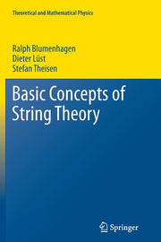 Basic Concepts of String Theory (2013)