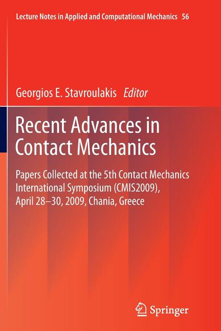 Recent Advances in Contact Mechanics: Papers Collected at the 5th Contact Mechanics International Symposium (Cmis2009), April 28-30, 2009, Chania, Gre