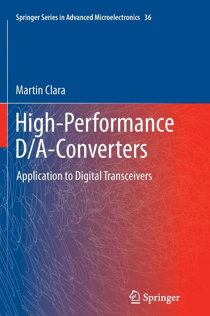 High-Performance D/A-Converters: Application to Digital Transceivers (2013)