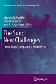The Sun: New Challenges: Proceedings of Symposium 3 of Jenam 2011 (2012)