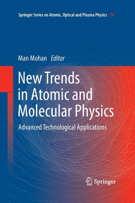 New Trends in Atomic and Molecular Physics: Advanced Technological Applications (Softcover Reprint of the Original 1st 2013)