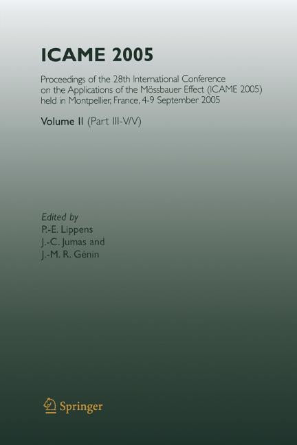 Icame 2005: Proceedings of the 28th International Conference on the Applications of the Mossbauer Effect (Icame 2005) Held in Montpellier, France, 4-9