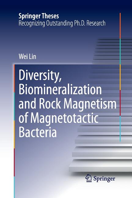 Diversity, Biomineralization and Rock Magnetism of Magnetotactic Bacteria (2013)