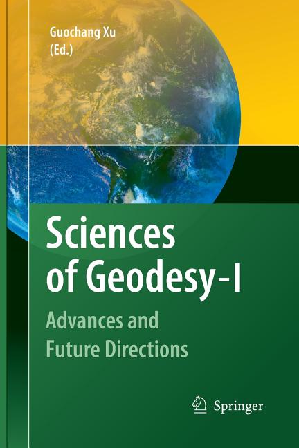 Sciences of Geodesy - I: Advances and Future Directions (2010)