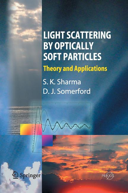 Light Scattering by Optically Soft Particles: Theory and Applications (2006)
