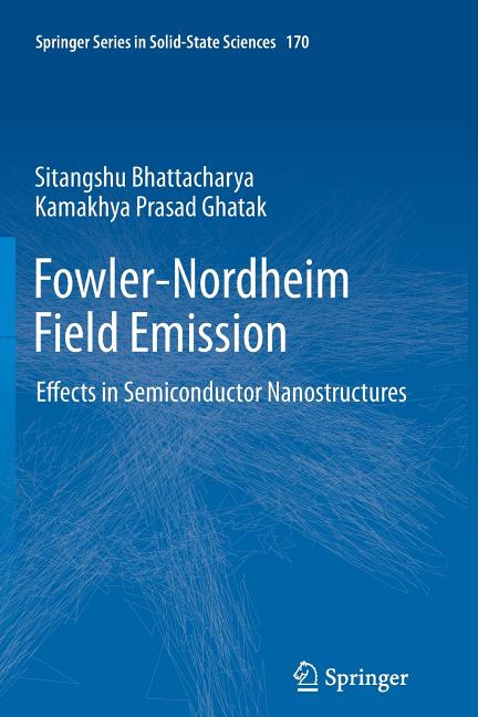 Fowler-Nordheim Field Emission: Effects in Semiconductor Nanostructures (2012)