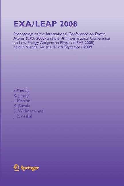 Exa/Leap 2008: Proceedings of the International Conference on Exotic Atoms and Related Topics and International Conference on Low Energy Antiproton Ph