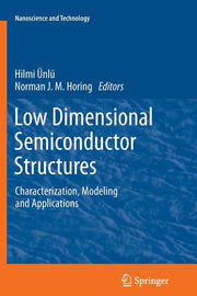 Low Dimensional Semiconductor Structures: Characterization, Modeling and Applications (2013)