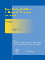 From Parity Violation to Hadronic Structure and More: Proceedings of the 3rd International Workshop Held at Milos, Greece, May 16-20, 2006 (2007)