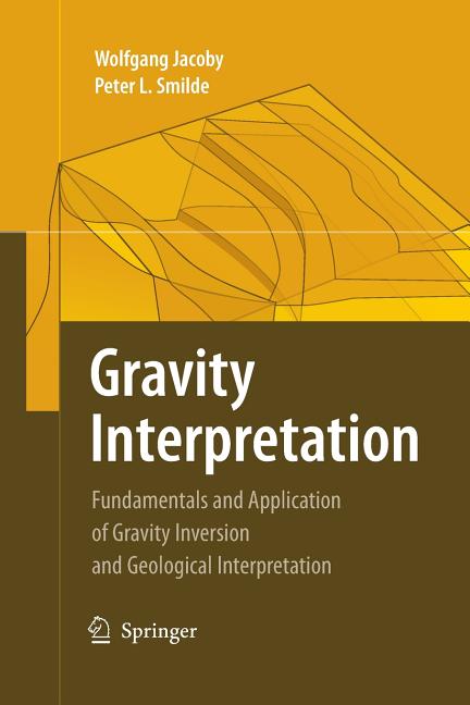Gravity Interpretation: Fundamentals and Application of Gravity Inversion and Geological Interpretation (2009)