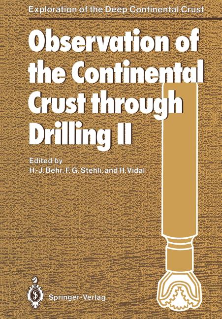 Observation of the Continental Crust Through Drilling II: Proceedings of the International Symposium Held in Seeheim, October 3-6, 1985 (Softcover Rep