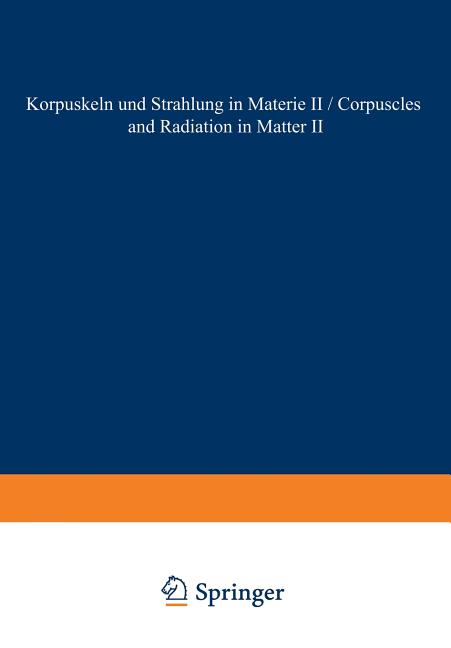 Corpuscles and Radiation in Matter II / Korpuskeln Und Strahlung in Materie II (Softcover Reprint of the Original 1st 1958)