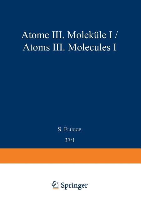 Atoms III -- Molecules I / Atome III -- Molekule I (Softcover Reprint of the Original 1st 1959)
