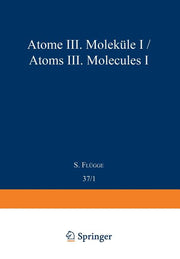 Atoms III -- Molecules I / Atome III -- Molekule I (Softcover Reprint of the Original 1st 1959)