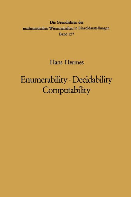 Enumerability - Decidability Computability: An Introduction to the Theory of Recursive Functions (Softcover Reprint of the Original 2nd 1969)