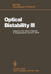 Optical Bistability III: Proceedings of the Topical Meeting, Tucson, Arizona, Dezember 2-4, 1985 (Softcover Reprint of the Original 1st 1986)
