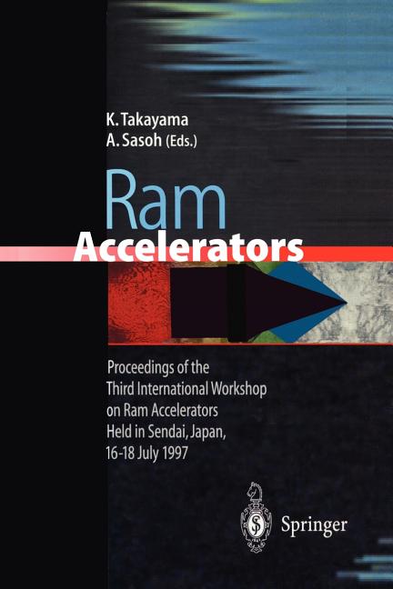 RAM Accelerators: Proceedings of the Third International Workshop on RAM Accelerators Held in Sendai, Japan, 16-18 July 1997 (Softcover Reprint of the