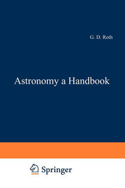 Astronomy: A Handbook (Softcover Reprint of the Original 1st 1975)