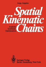 Spatial Kinematic Chains: Analysis -- Synthesis -- Optimization (Softcover Reprint of the Original 1st 1982)