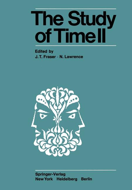 The Study of Time II: Proceedings of the Second Conference of the International Society for the Study of Time Lake Yamanaka-Japan (Softcover Reprint of th