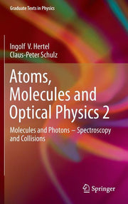Atoms, Molecules and Optical Physics 2: Molecules and Photons - Spectroscopy and Collisions (2015)