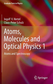 Atoms, Molecules and Optical Physics 1: Atoms and Spectroscopy (2015)